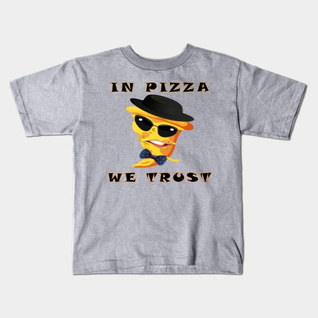 WE TRUST IN PIZZA Kids T-Shirt by Daniello